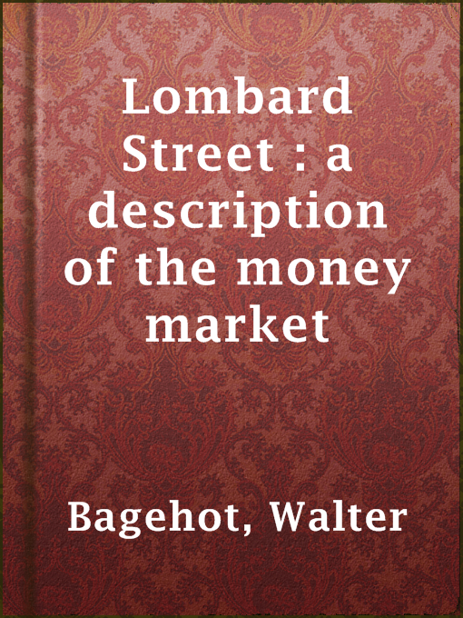 Title details for Lombard Street : a description of the money market by Walter Bagehot - Available